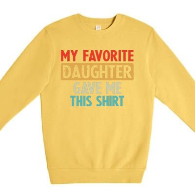 My Favorite Daughter Gave Me This Funny Grandpa Premium Crewneck Sweatshirt