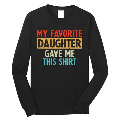 My Favorite Daughter Gave Me This Funny Grandpa Long Sleeve Shirt