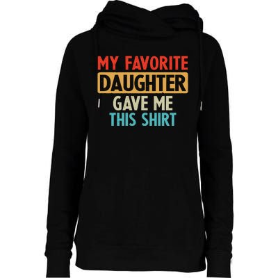 My Favorite Daughter Gave Me This Funny Grandpa Womens Funnel Neck Pullover Hood