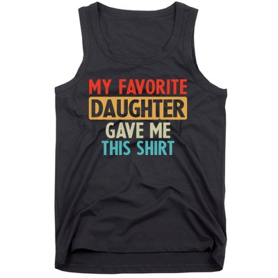 My Favorite Daughter Gave Me This Funny Grandpa Tank Top