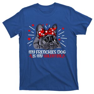 My Frenchies Dog Is My Valentine French Bulldog Valentine Gift T-Shirt