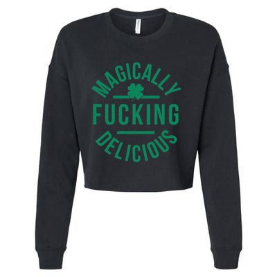 Magically Fucking Delicious Funny Shamrock St. Patrick's Day Cropped Pullover Crew