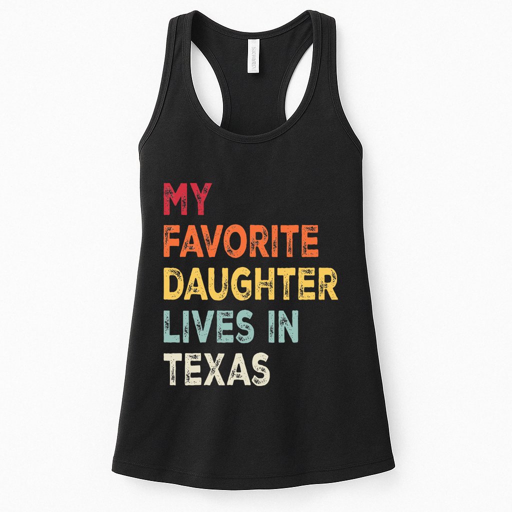 My Favorite Daughter Lives In Texas Funny Family Humor Womens Tank Top