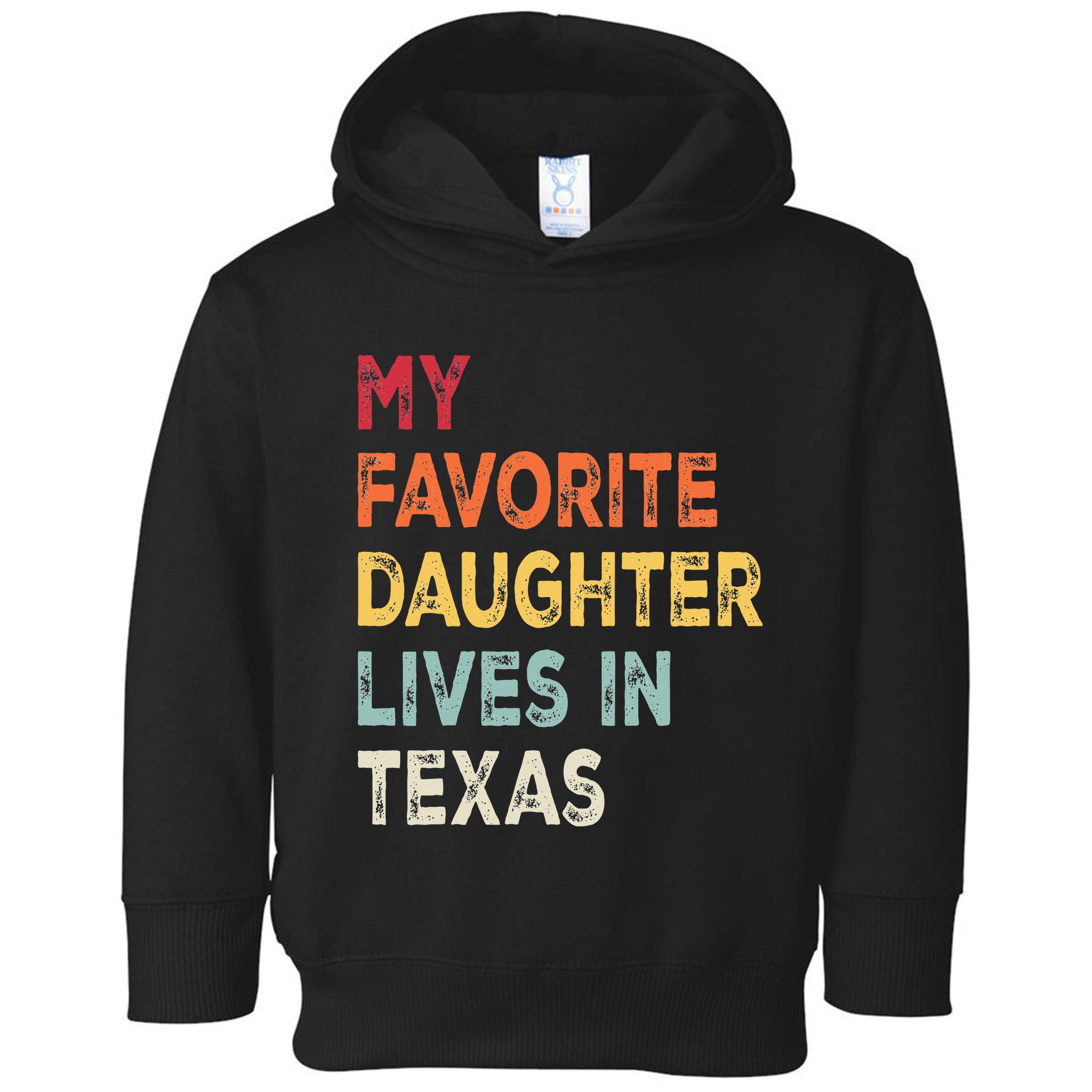 My Favorite Daughter Lives In Texas Funny Family Humor Toddler Hoodie