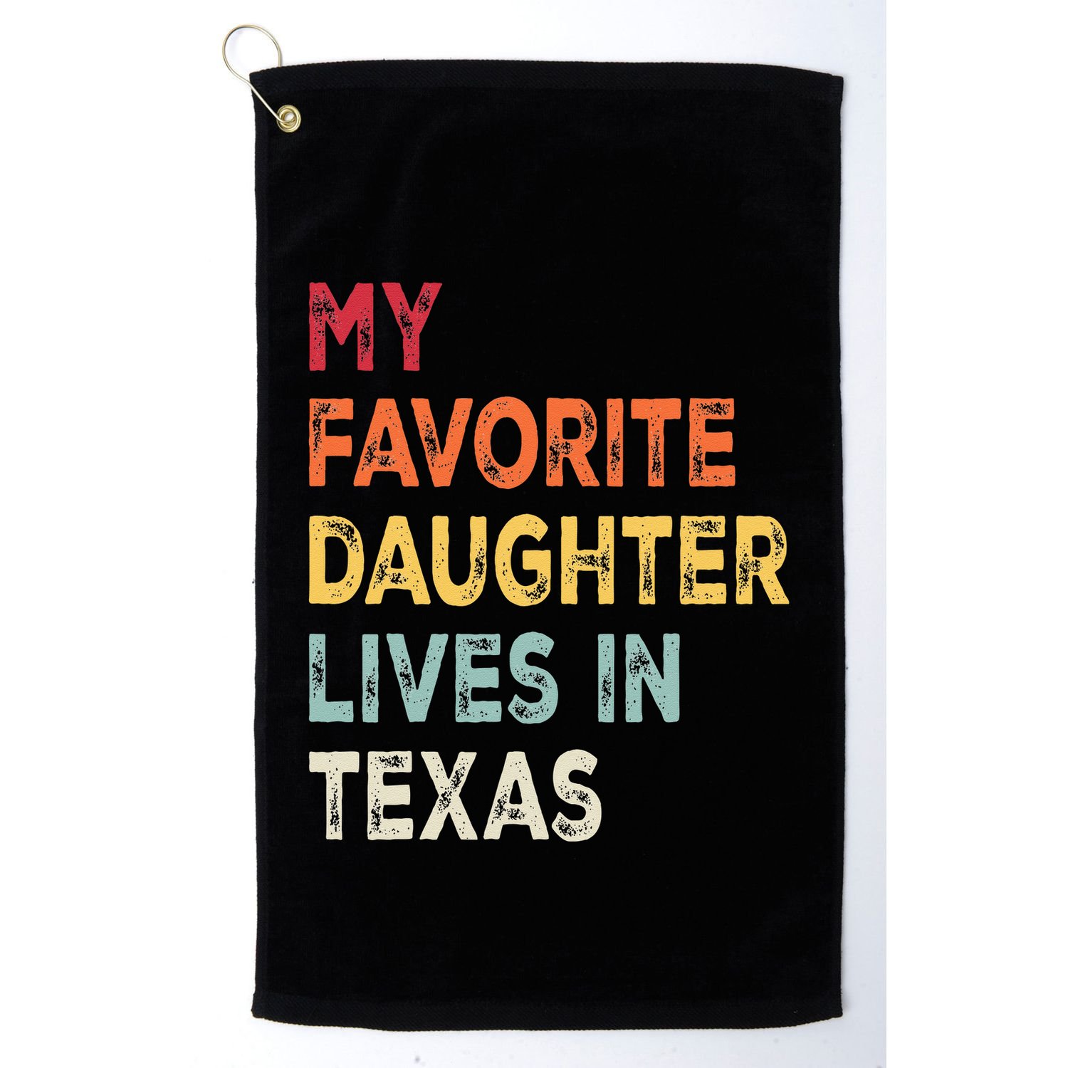 My Favorite Daughter Lives In Texas Funny Family Humor Golf Towel