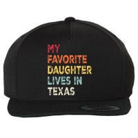 My Favorite Daughter Lives In Texas Funny Family Humor Wool Snapback Cap