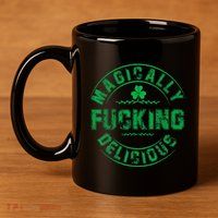 Magically Fucking Delicious Funny Shamrock St. Patricks Day 11oz C Handle Ceramic Mug