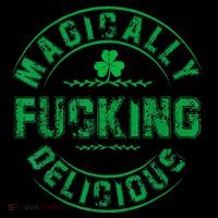 Magically Fucking Delicious Funny Shamrock St. Patricks Day Poster