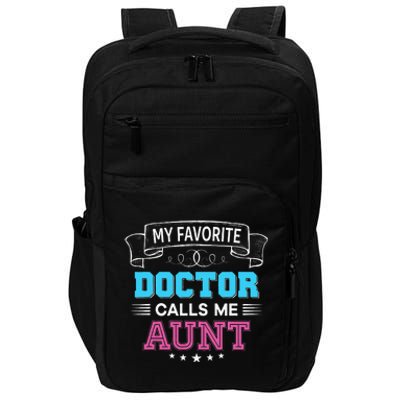 My Favorite Doctor Calls Me Aunt Dad Mom Father Mother Day Impact Tech Backpack