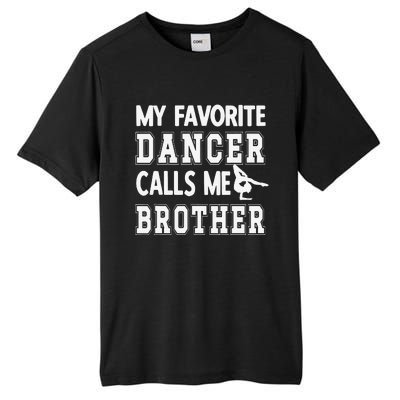 My Favorite Dancer Calls Me Brother Dance Bro Tall Fusion ChromaSoft Performance T-Shirt