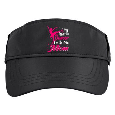 My Favorite Dancer Calls Me Mom Funny Mother's Day Adult Drive Performance Visor