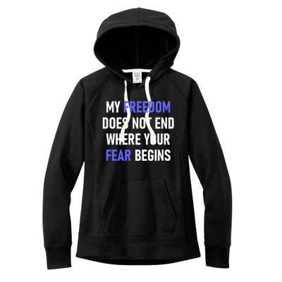 My Freedom Does Not End Where Your Fear Begins Women's Fleece Hoodie