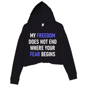 My Freedom Does Not End Where Your Fear Begins Crop Fleece Hoodie