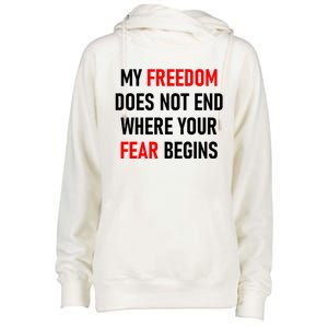 My Freedom Does Not End Where Your Fear Begins Womens Funnel Neck Pullover Hood