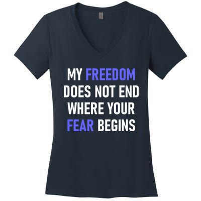 My Freedom Does Not End Where Your Fear Begins Women's V-Neck T-Shirt