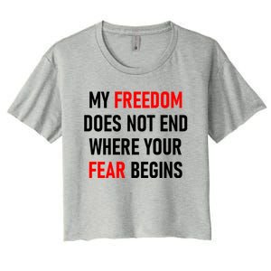 My Freedom Does Not End Where Your Fear Begins Women's Crop Top Tee