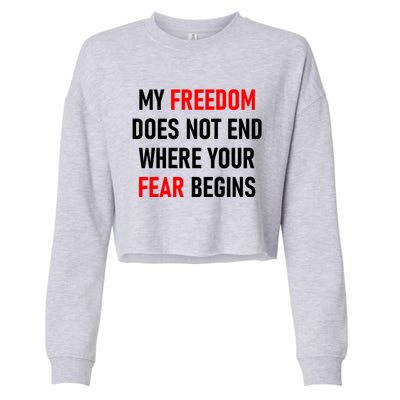 My Freedom Does Not End Where Your Fear Begins Cropped Pullover Crew