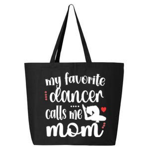 My Favorite Dancer Calls Me Mom Dance Mama Of A Dancer Great Gift 25L Jumbo Tote