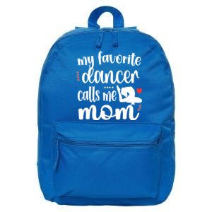 My Favorite Dancer Calls Me Mom Dance Mama Of A Dancer Great Gift 16 in Basic Backpack