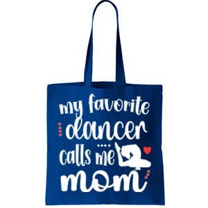 My Favorite Dancer Calls Me Mom Dance Mama Of A Dancer Great Gift Tote Bag