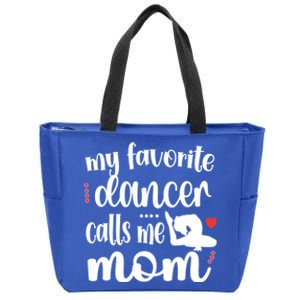 My Favorite Dancer Calls Me Mom Dance Mama Of A Dancer Great Gift Zip Tote Bag