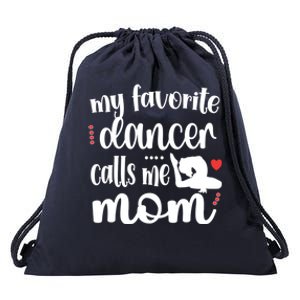 My Favorite Dancer Calls Me Mom Dance Mama Of A Dancer Great Gift Drawstring Bag