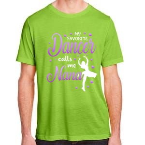 My Favorite Dancer Calls Me Nana Dance Grandma Grand Gift Adult ChromaSoft Performance T-Shirt