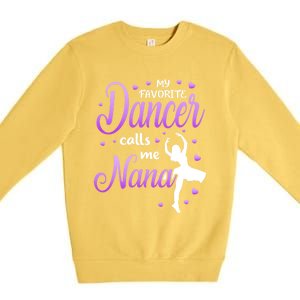 My Favorite Dancer Calls Me Nana Dance Grandma Grand Gift Premium Crewneck Sweatshirt