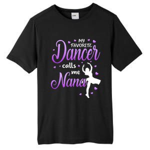 My Favorite Dancer Calls Me Nana Dance Grandma Grand Gift Tall Fusion ChromaSoft Performance T-Shirt