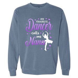 My Favorite Dancer Calls Me Nana Dance Grandma Grand Gift Garment-Dyed Sweatshirt