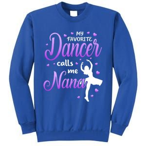 My Favorite Dancer Calls Me Nana Dance Grandma Grand Gift Sweatshirt