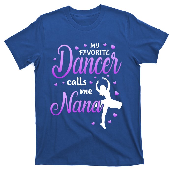 My Favorite Dancer Calls Me Nana Dance Grandma Grand Gift T-Shirt