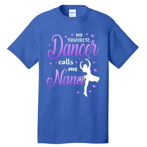 My Favorite Dancer Calls Me Nana Dance Grandma Grand Gift Tall T-Shirt