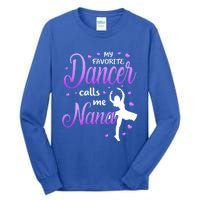 My Favorite Dancer Calls Me Nana Dance Grandma Grand Gift Tall Long Sleeve T-Shirt