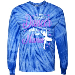 My Favorite Dancer Calls Me Nana Dance Grandma Grand Gift Tie-Dye Long Sleeve Shirt