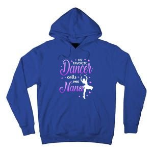 My Favorite Dancer Calls Me Nana Dance Grandma Grand Gift Tall Hoodie