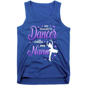 My Favorite Dancer Calls Me Nana Dance Grandma Grand Gift Tank Top