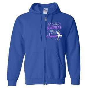 My Favorite Dancer Calls Me Nana Dance Grandma Grand Gift Full Zip Hoodie