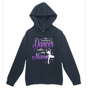 My Favorite Dancer Calls Me Nana Dance Grandma Grand Gift Urban Pullover Hoodie