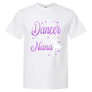 My Favorite Dancer Calls Me Nana Dance Grandma Grand Gift Garment-Dyed Heavyweight T-Shirt