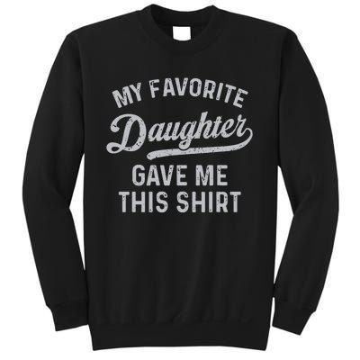 My Favorite Daughter Gave Me This Funny Fathers Day Sweatshirt