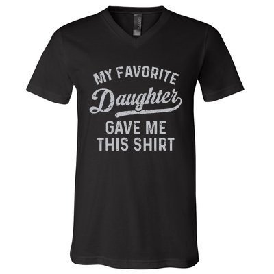 My Favorite Daughter Gave Me This Funny Fathers Day V-Neck T-Shirt