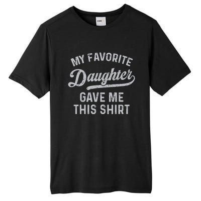 My Favorite Daughter Gave Me This Funny Fathers Day Tall Fusion ChromaSoft Performance T-Shirt