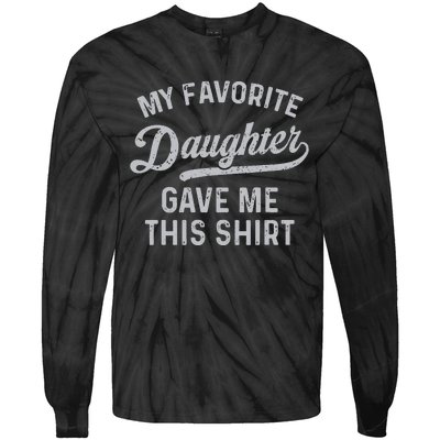 My Favorite Daughter Gave Me This Funny Fathers Day Tie-Dye Long Sleeve Shirt