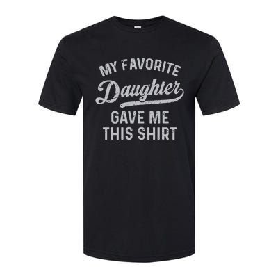 My Favorite Daughter Gave Me This Funny Fathers Day Softstyle® CVC T-Shirt