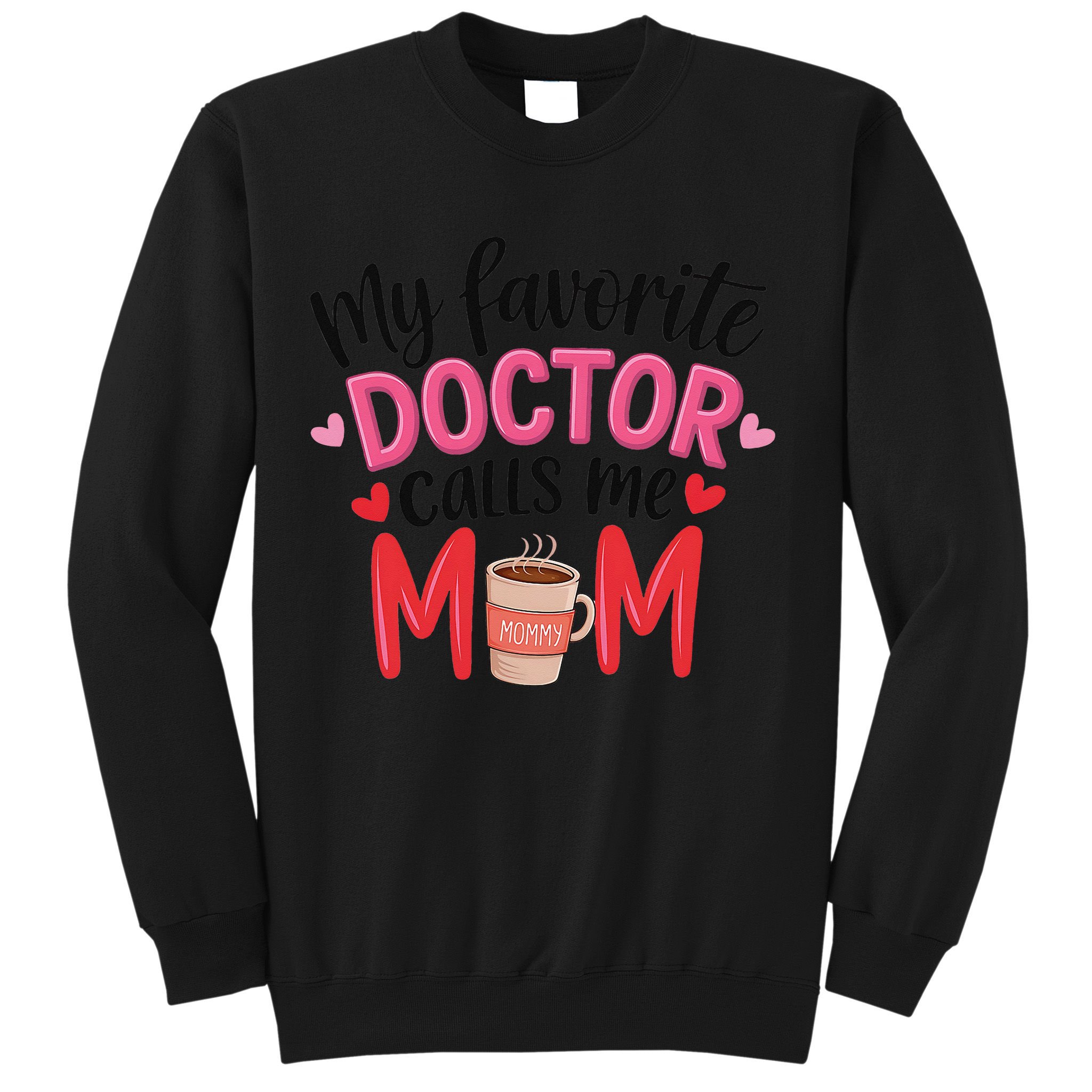 My Favorite Doctor Calls Me Mom Funny Medical Mothers Day Sweatshirt