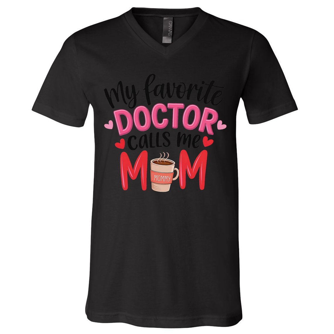 My Favorite Doctor Calls Me Mom Funny Medical Mothers Day V-Neck T-Shirt