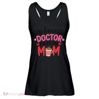 My Favorite Doctor Calls Me Mom Funny Medical Mothers Day Ladies Essential Flowy Tank