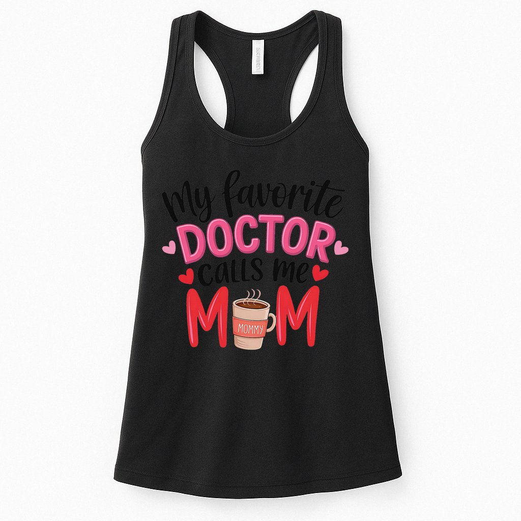 My Favorite Doctor Calls Me Mom Funny Medical Mothers Day Womens Tank Top