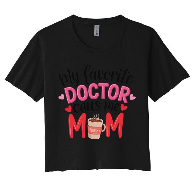 My Favorite Doctor Calls Me Mom Funny Medical Mothers Day Crop Top
